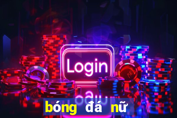 bóng đá nữ hôm nay