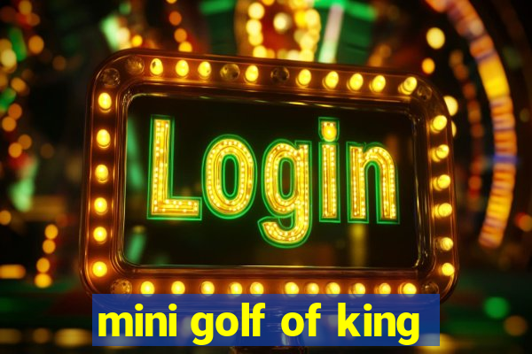 mini golf of king