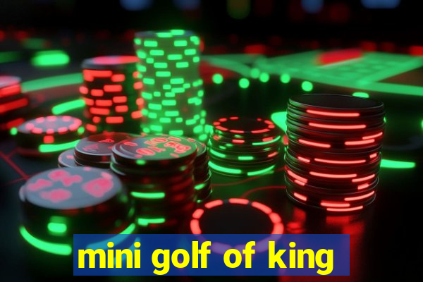 mini golf of king