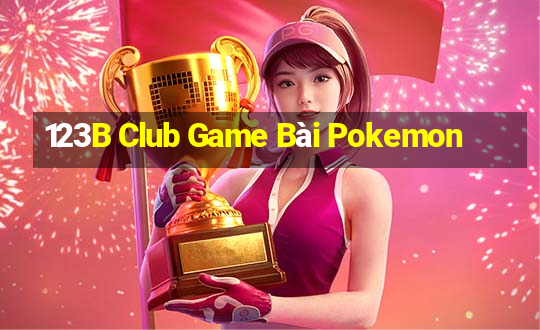 123B Club Game Bài Pokemon