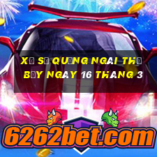 xổ số quảng ngãi thứ bảy ngày 16 tháng 3