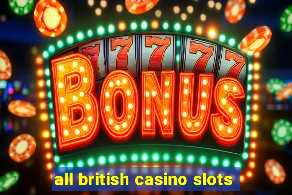 all british casino slots