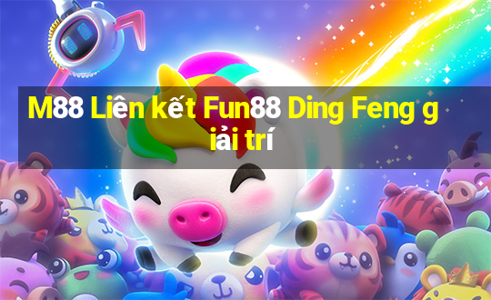 M88 Liên kết Fun88 Ding Feng giải trí