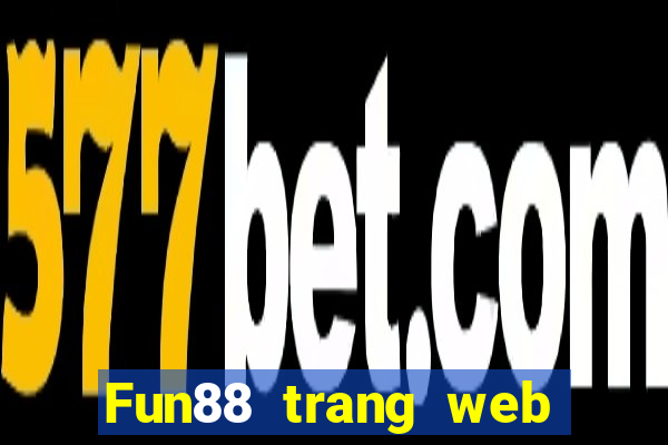 Fun88 trang web chính thức của Tài huy