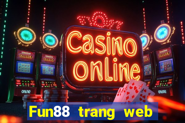 Fun88 trang web chính thức của Tài huy