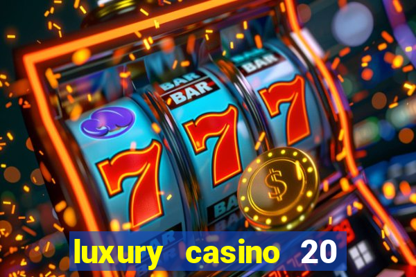 luxury casino 20 free spins