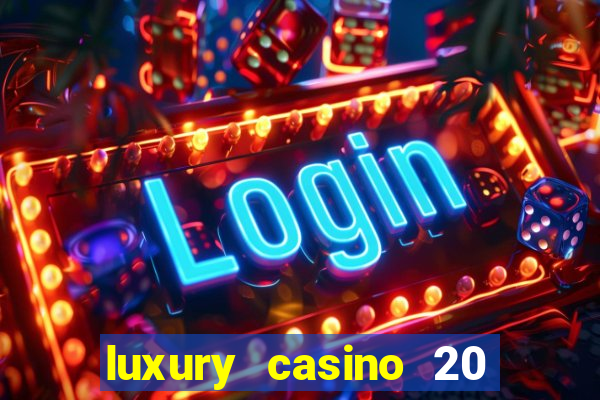 luxury casino 20 free spins