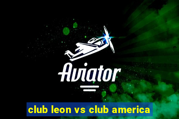 club leon vs club america