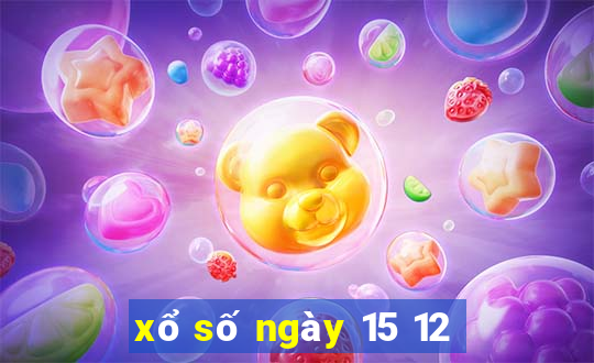 xổ số ngày 15 12