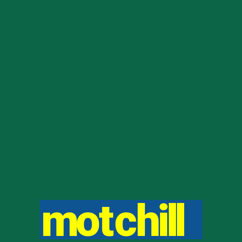 motchill