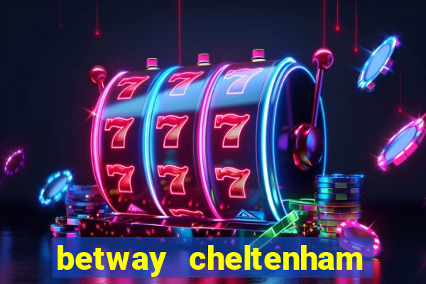 betway cheltenham free bet