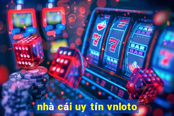 nhà cái uy tín vnloto