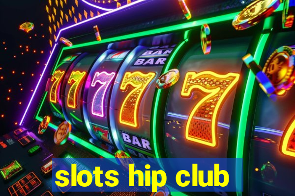 slots hip club