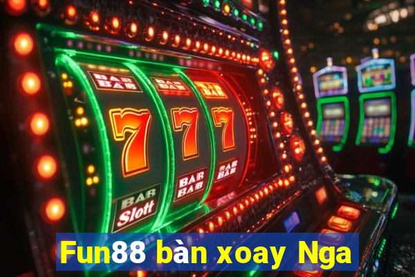 Fun88 bàn xoay Nga