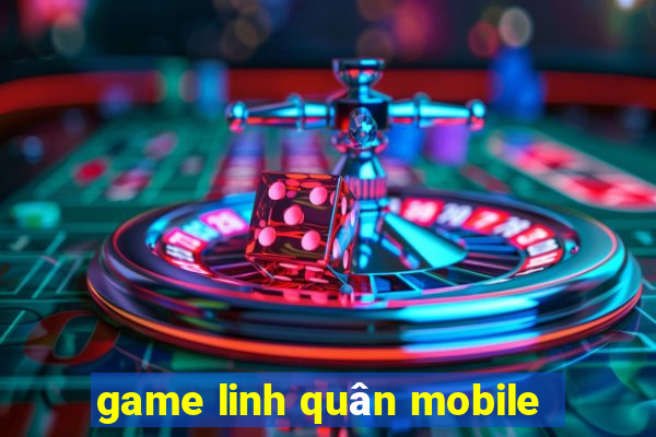 game linh quân mobile