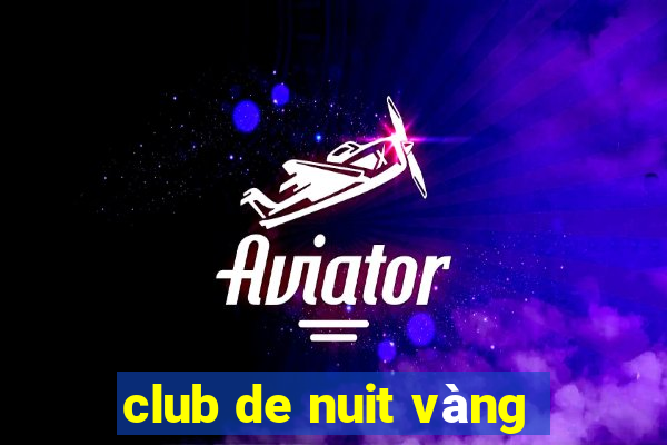 club de nuit vàng