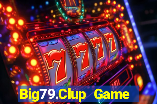 Big79.Clup Game Bài Vip Club Đổi Thưởng