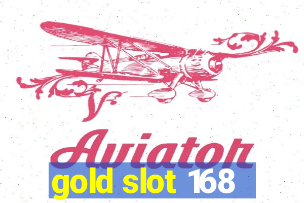 gold slot 168