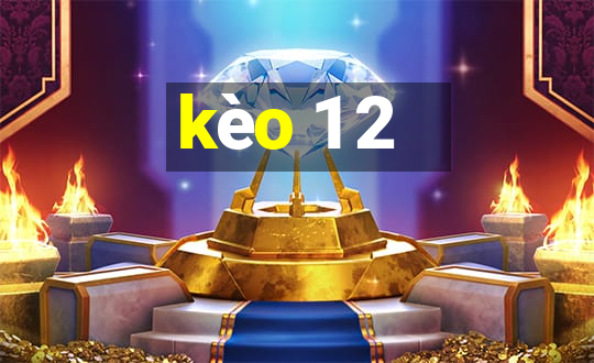 kèo 1 2