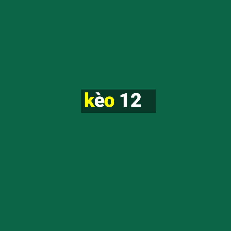 kèo 1 2