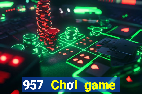 957 Chơi game bài thực tế