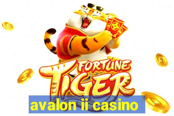 avalon ii casino