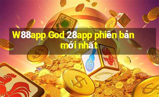 W88app God 28app phiên bản mới nhất