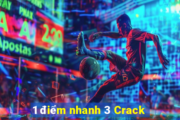 1 điểm nhanh 3 Crack