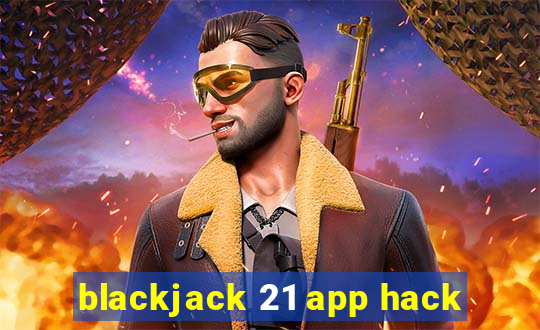 blackjack 21 app hack