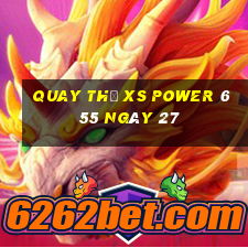 Quay thử XS power 6 55 ngày 27