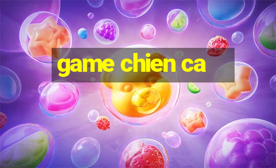 game chien ca