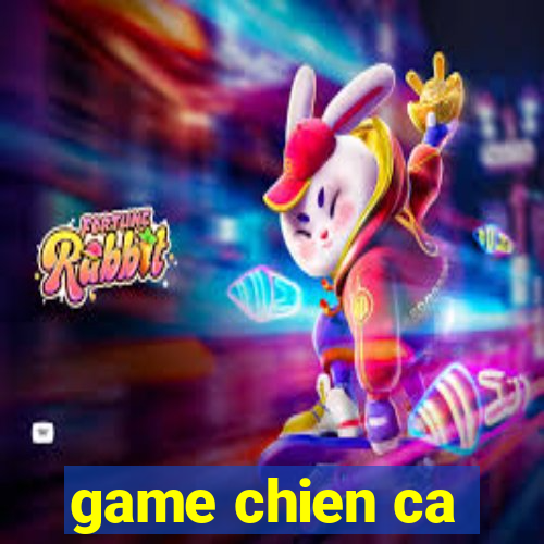 game chien ca