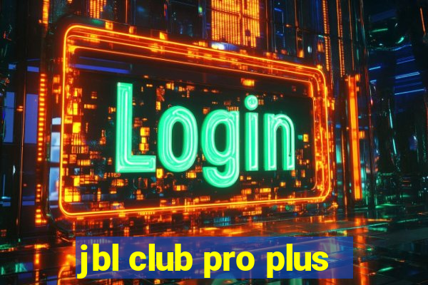 jbl club pro plus