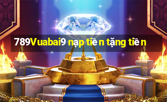 789Vuabai9 nạp tiền tặng tiền