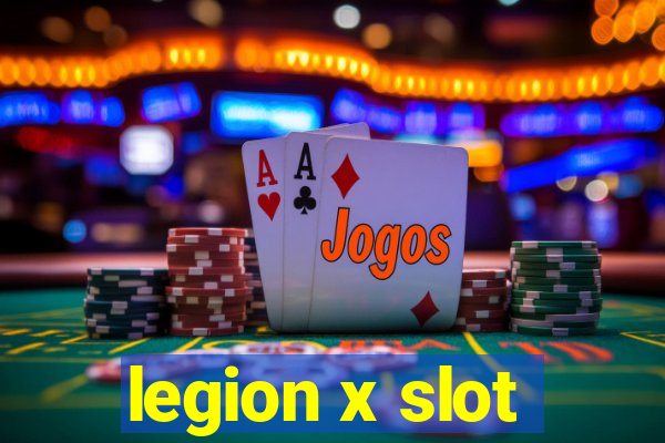 legion x slot