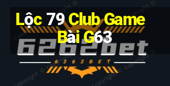 Lộc 79 Club Game Bài G63