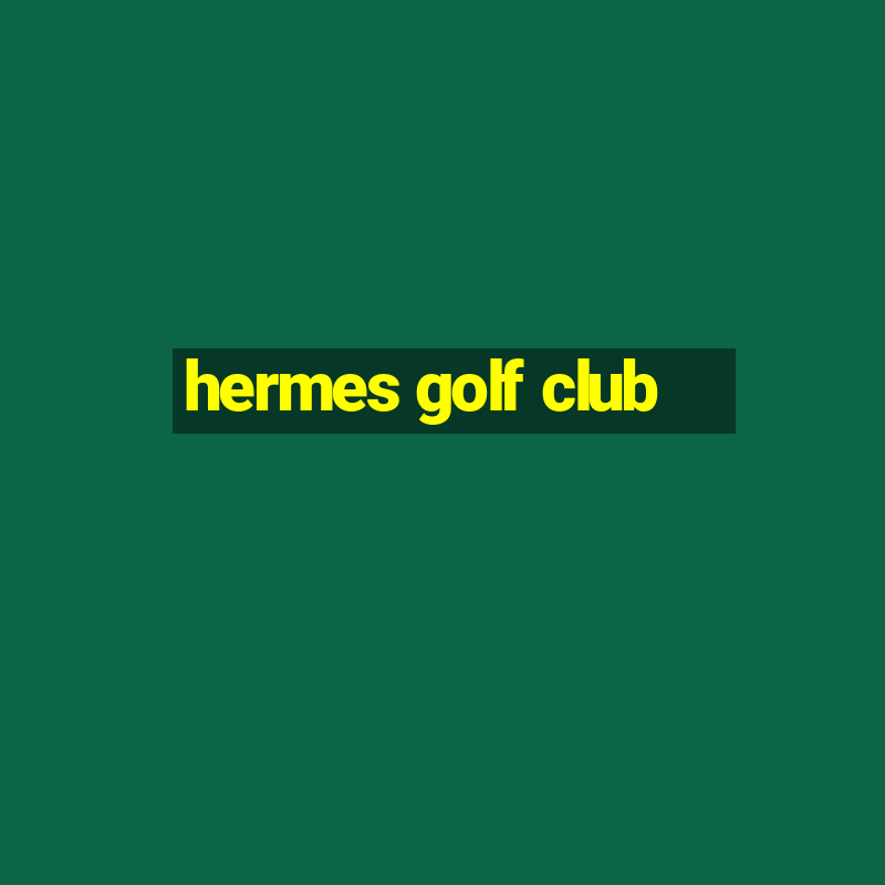 hermes golf club