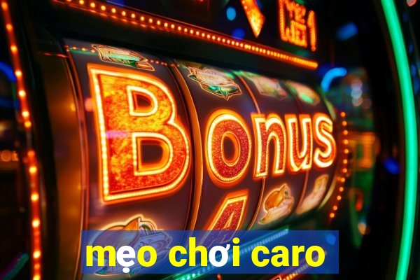 mẹo chơi caro