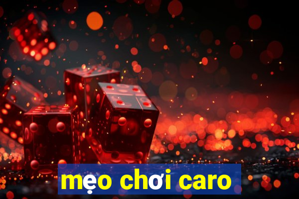 mẹo chơi caro