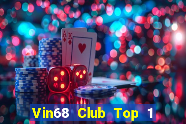 Vin68 Club Top 1 Game Bài Đổi Thưởng Uy Tín