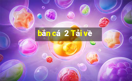 bắn cá  2 Tải về