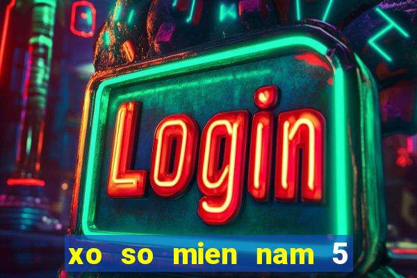 xo so mien nam 5 8 2024