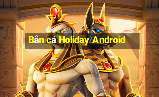 Bắn cá Holiday Android