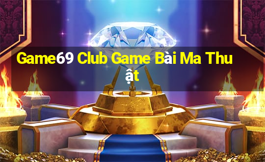 Game69 Club Game Bài Ma Thuật