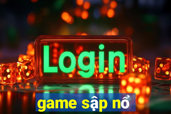 game sập nổ