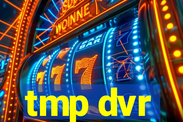 tmp dvr