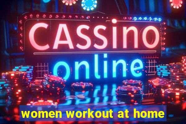 women workout at home