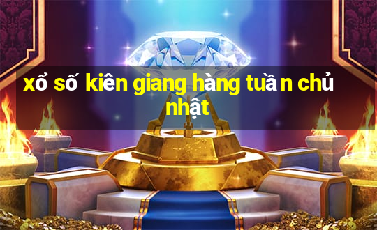 xổ số kiên giang hàng tuần chủ nhật