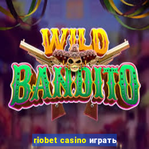 riobet casino играть