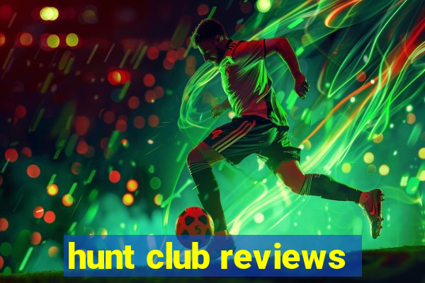 hunt club reviews